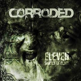 Corroded - Eleven Shades Of Black (CD)