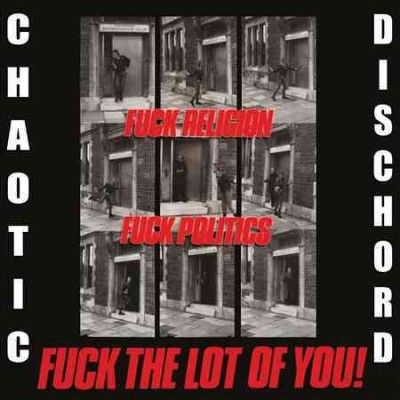 Chaotic Dischord - F*ck Religion F*ck Politics F*ck The (CD)