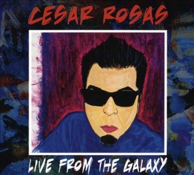 Cesar Rosas - Live From The Galaxy (CD)
