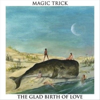 Magic Trick - Glad Birth Of Love (Vinyl)