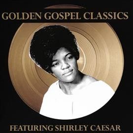 Shirley Caesar - Golden Gospel Classics (CD)