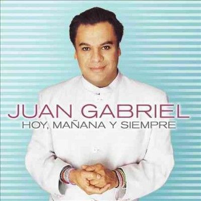 Juan Gabriel - Hoy Manana Y Siempre (CD)