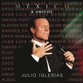 Julio Iglesias - Mexico &amp; Amigos (CD)