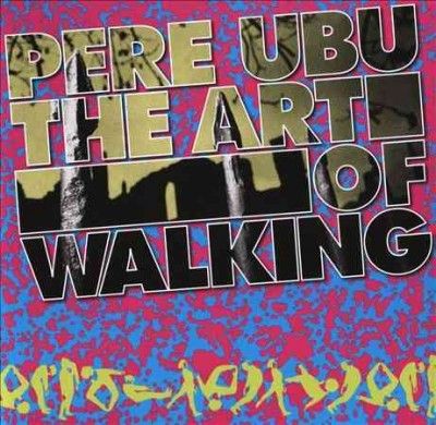 Pere Ubu - Art Of Walking (CD)