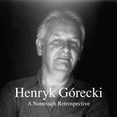 Henryk Gorecki - Gorecki: Nonesuch Retrospective (CD)