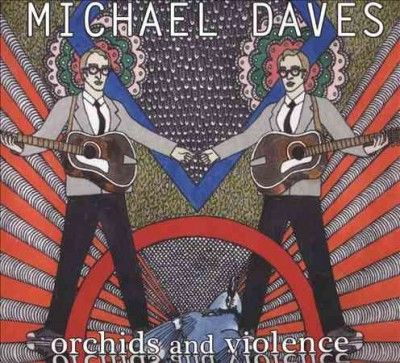 Michael Daves - Orchids And Violence (CD)