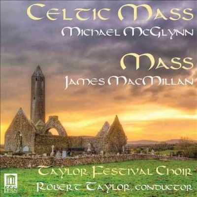 Taylor Festival Choi - Macmillan/mcglynn: Celtic Mass (CD)