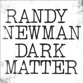 Randy Newman - Dark Matter (CD)