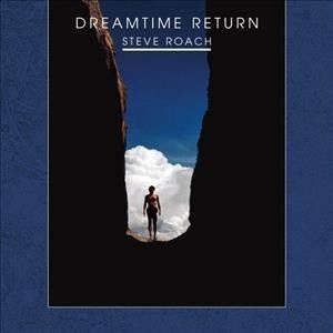 Steve Roach - Dreamtime Return (30th Anniversary Ed (CD)
