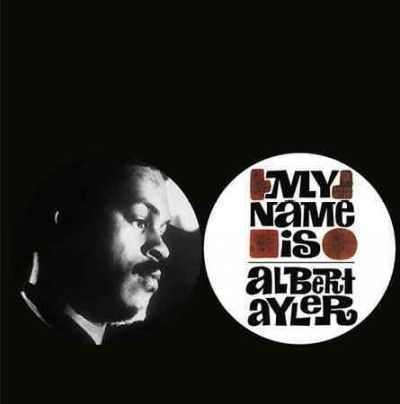 My Name Is Albert Ayler (Vinyl / 12" Album)