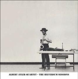 Albert Ayler - Hilversum Sessions (Vinyl)