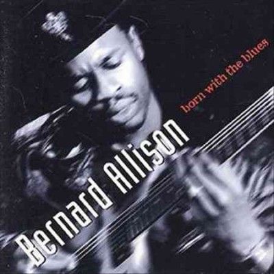 Bernard Allison - Born With The Blues (CD)