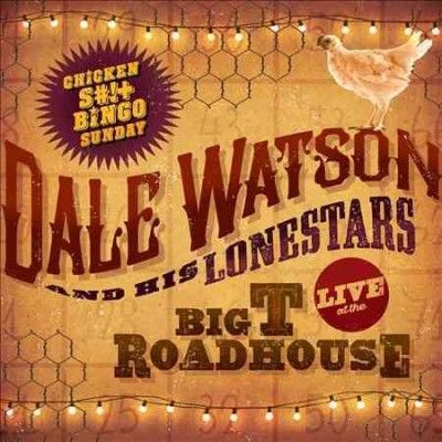 Dale Watson - Live At The Big T Roadhouse: Chicken S (CD)