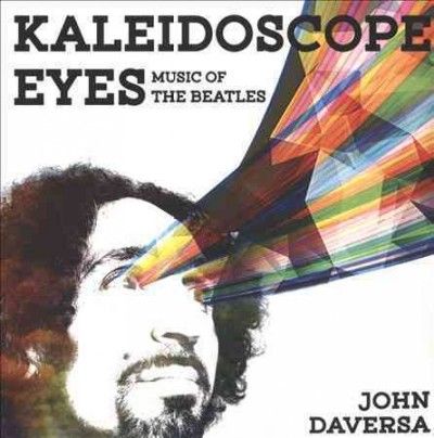 John Daversa - Kaleidoscope Eyes: Music Of The Beatle (CD)
