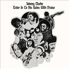 Johnny Clarke - Enter Into His Gates With Praise (Vinyl)