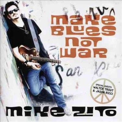 Mike Zito - Make Blues Not War (CD)