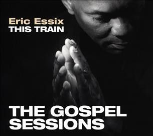 Eric Essix - This Train: Gospel Sessions (CD)