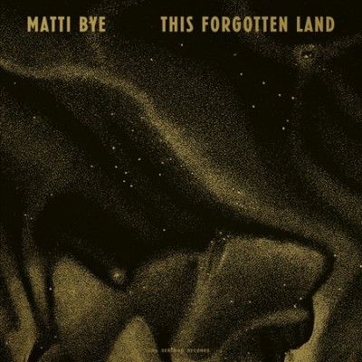 Matti Bye - This Forgotten Land (Vinyl)