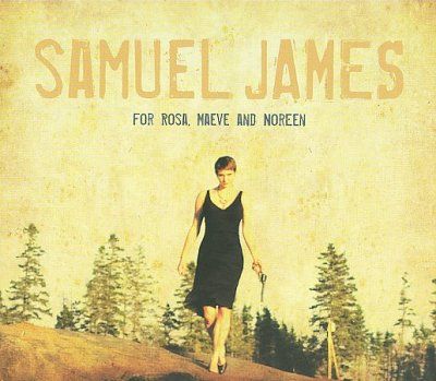 Samuel James - For Rosa Maeve And Noreen (CD)