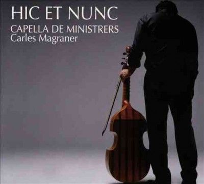 Capella De Ministrers: Hic Et Nunc (CD / Album)