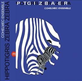 Cohelmec Ensemble - Hippotigris Zebra Zebra (Vinyl)