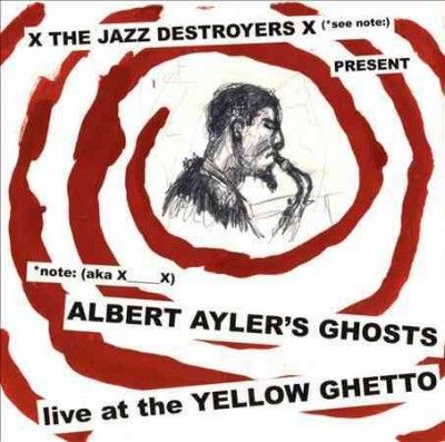 X_ _ _x - Albert Ayler's Ghosts: Live At The Yel (CD)