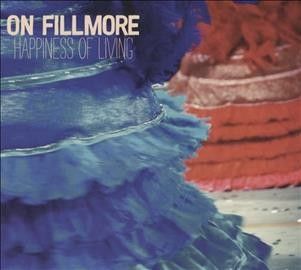 On Fillmore - Happiness Of Living (CD)