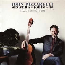 John Pizzarelli - Sinatra And Jobim At 50 (CD)