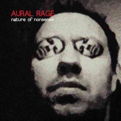 Aural Rage - Nature Of Nonsense (Vinyl)