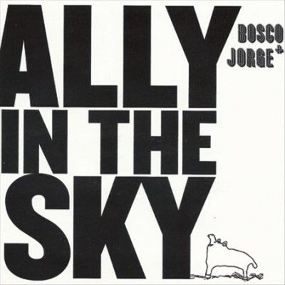 Bosco &amp; Jorge - Ally In The Sky (CD)