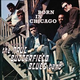 Paul Bl Butterfield - Born In Chicago: Best Of The Paul Butt (CD)
