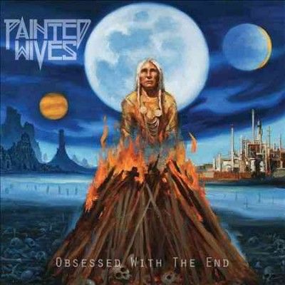 Painted Wives - Obsessed With The End (CD)