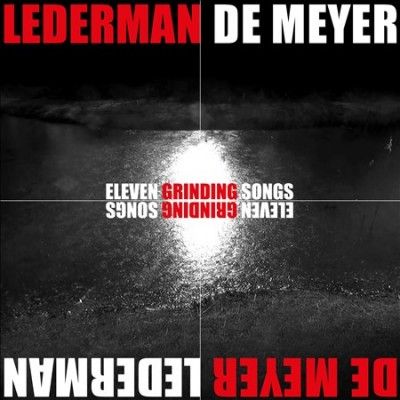 Lederman/de Meyer - Eleven Grinding Songs (CD)