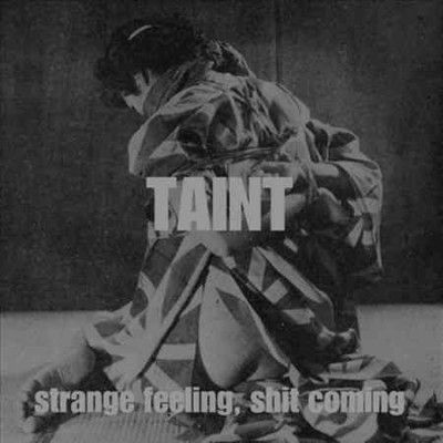 Taint - Strange Feeling Shit Coming (Vinyl)