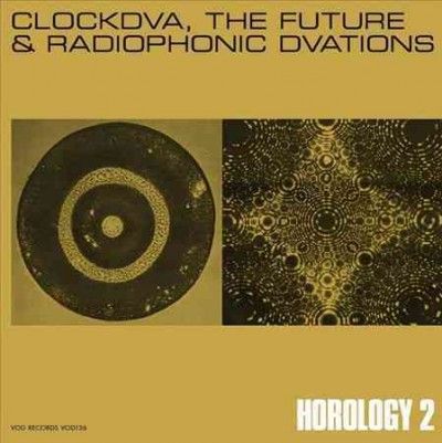 Clock Dva - Horology 2: Future &amp; Radiophonic Dvati (Vinyl)