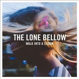 Lone Bellow - Walk Into A Storm (CD)
