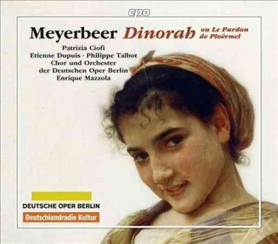 Patrizia Ciofi - Meyerbeer: Dinorah Ou Le Pardon De Plo (CD)