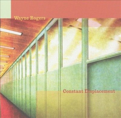 Wayne Rogers - Constant Displacement (CD)