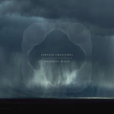 Certain Creatures - Nasadiya Sukta (Vinyl)