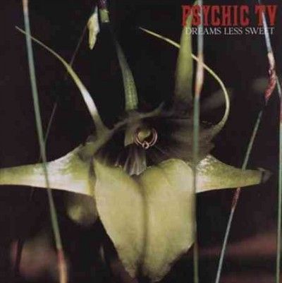 Psychic Tv - Dreams Less Sweet (Vinyl)