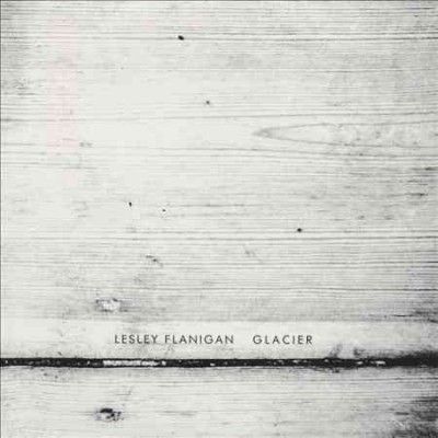 Lesley Flanigan - Glacier (CD)