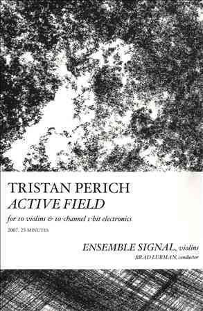 Tristan Perich - Compositions: Active Field (CD)