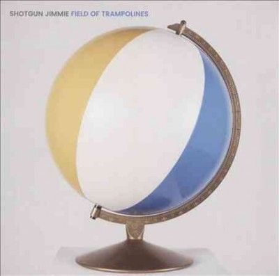 Shotgun Jimmie - Field Of Trampolines (CD)