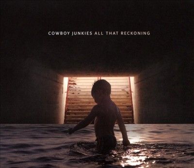Cowboy Junkies - All That Reckoning (CD)