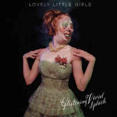 Lovely Little Girls - Glistening Vivid Splash (CD)