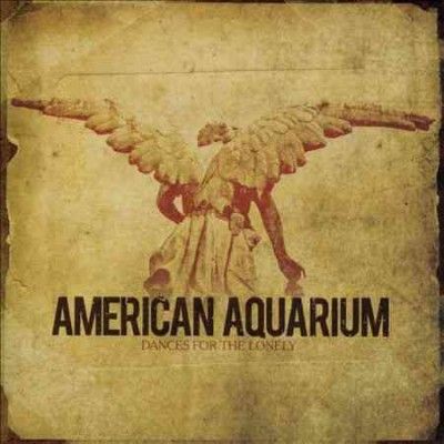 American Aquarium - Dances For The Lonely (CD)