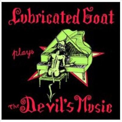 Lubricated Goat - Plays The Devil's Music (Vinyl)