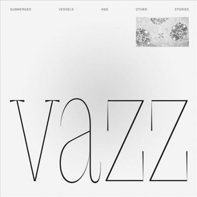 Vazz - Submerged Vessels And Other Stories (Vinyl)