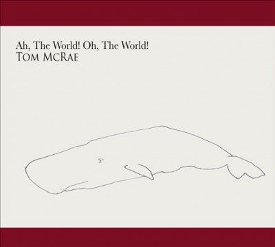 Ah, the World! Oh, the World! (CD / Album)