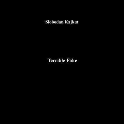 Slobodan Kajkut - Terrible Fake (Vinyl)